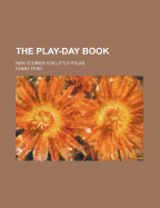 The Play-Day Book: New Stories for Little Folks