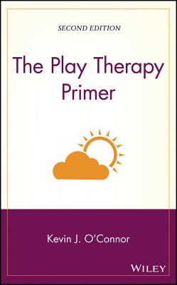 The Play Therapy Primer - O'Connor, Kevin J