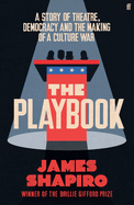 The Playbook: A Story of Theatre, Democracy and the Making of a Culture War