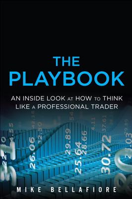 The PlayBook: An Inside Look at How to Think Like a Professional Trader (Paperback) - Bellafiore, Mike