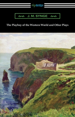 The Playboy of the Western World and Other Plays - Synge, J M