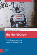The Playful Citizen: Civic Engagement in a Mediatized Culture