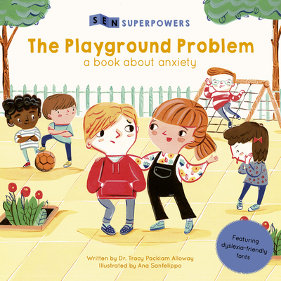 The Playground Problem: A Book about Anxiety - Packiam Alloway, Tracy, Dr.