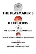 The Playmaker's Decisions: the Science of Clutch Plays, Mental Mistakes and Athlete Cognition