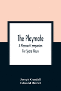 The Playmate: A Pleasant Companion For Spare Hours