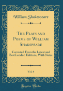 The Plays and Poems of William Shakspeare, Vol. 4: Corrected from the Latest and Best London Editions, with Notes (Classic Reprint)