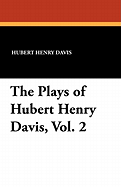 The Plays of Hubert Henry Davis, Vol. 2