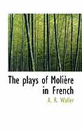 The Plays of Moli Re in French