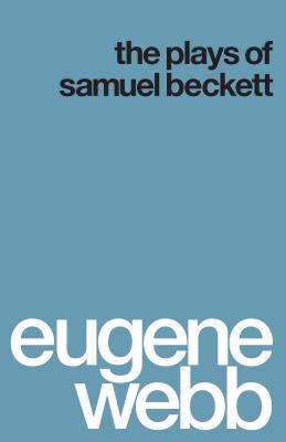 The Plays of Samuel Beckett - Webb, Eugene