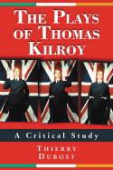 The Plays of Thomas Kilroy: A Critical Study