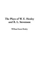 The Plays of W. E. Henley and R. L. Stevenson