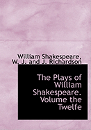 The Plays of William Shakespeare. Volume the Twelfe