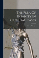 The Plea Of Insanity In Criminal Cases