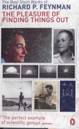 The Pleasure of Finding Things Out: The Best Short Works of Richard Feynman