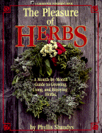 The Pleasure of Herbs: A Month-By-Month Guide to Growing, Using, and Enjoying Herbs - Shaudys, Phyllis V