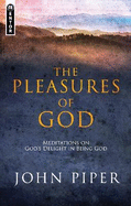 The Pleasures of God: Meditations on God's Delight in being God