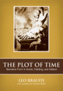 The Plot of Time: Narrative Form in Hume, Fielding, and Gibbon - Braudy, Leo