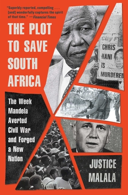 The Plot to Save South Africa: The Week Mandela Averted Civil War and Forged a New Nation - Malala, Justice