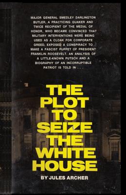 The plot to seize the White House. - Archer, Jules