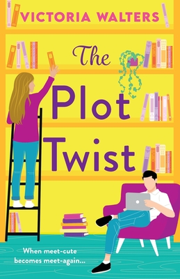 The Plot Twist: A second-chance romantic comedy from Victoria Walters, perfect for fans of Emily Henry! - Walters, Victoria, and Allen, Geri (Read by)