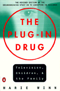 The Plug-In Drug: Television, Children, and the Family; Revised Edition - Winn, Marie