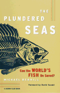 The Plundered Seas: Can the World's Fish be Saved?
