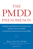 The Pmdd Phenomenon: Breakthrough Treatments for Premenstrual Dysphoric Disorder (Pmdd) and Extreme Premenstrual Syndrome