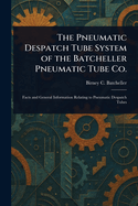 The Pneumatic Despatch Tube System of the Batcheller Pneumatic Tube Co.