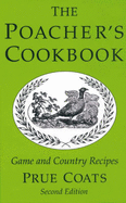 The Poacher's Cookbook: Game and Country Recipes - Coats, Prue