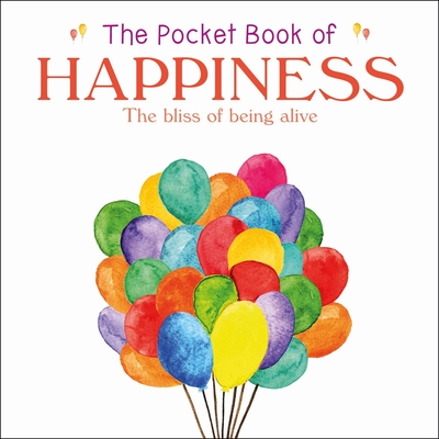 The Pocket Book of Happiness: The Bliss of Being Alive - Moreland, Anne