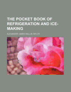 The Pocket Book of Refrigeration and Ice-Making