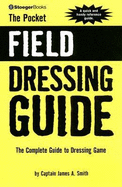 The Pocket Field Dressing Guide: The Complete Guide to Dressing Game