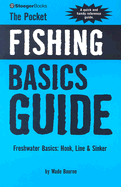 The Pocket Fishing Basics Guide: Freshwater Basics: Hook, Line & Sinker - Bourne, Wade