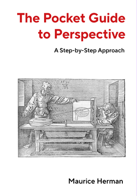 The Pocket Guide to Perspective: A Step-by-Step Approach - Herman, Maurice, Professor