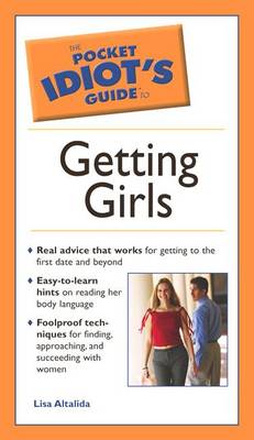 The Pocket Idiot's Guide to Getting Girls - Altalida, Lisa