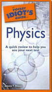 The Pocket Idiot's Guide to Physics