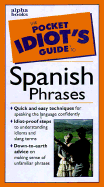The Pocket Idiot's Guide to Spanish Phrases