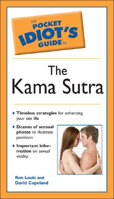 The Pocket Idiot's Guide to the Kama Sutra - Louis, Ron, and Copeland, David