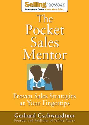 The Pocket Sales Mentor: Proven Sales Strategies at Your Fingertips - Gschwandtner, Gerhard