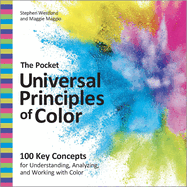 The Pocket Universal Principles of Color: 100 Key Concepts for Understanding, Analyzing, and Working with Color