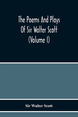 The Poems And Plays Of Sir Walter Scott (Volume I) - Walter Scott, Sir