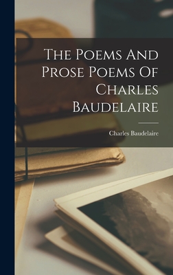 The Poems And Prose Poems Of Charles Baudelaire - Baudelaire, Charles