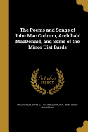 The Poems and Songs of John Mac Codrum, Archibald MacDonald: And Some of the Minor Uist Bards