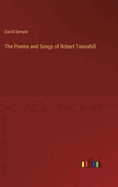 The Poems and Songs of Robert Tannahill