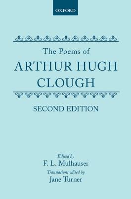 The Poems of Arthur Hugh Clough - Clough, Arthur Hugh, and Mulhauser, Frederick L (Editor)