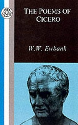 The Poems of Cicero - Cicero, and Ewbanks, W W