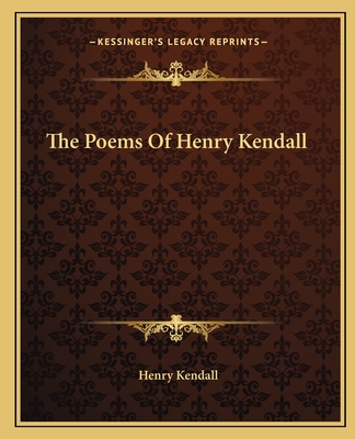 The Poems Of Henry Kendall - Kendall, Henry