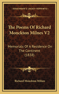 The Poems of Richard Monckton Milnes V2: Memorials of a Residence on the Continent (1838)