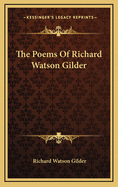 The Poems of Richard Watson Gilder