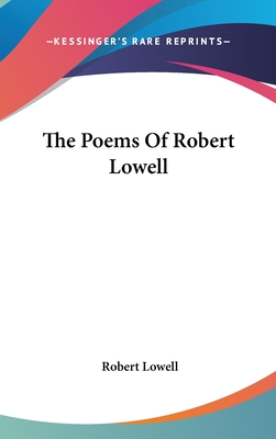 The Poems Of Robert Lowell - Lowell, Robert